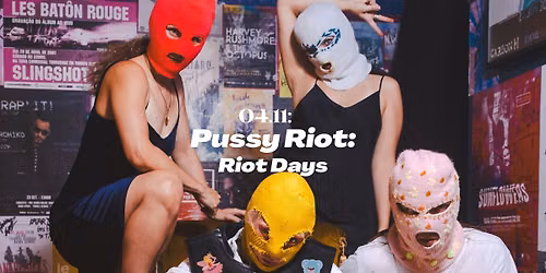 Pussy Riot: Riot Days + supp. New Age Doom | Parkteatret 