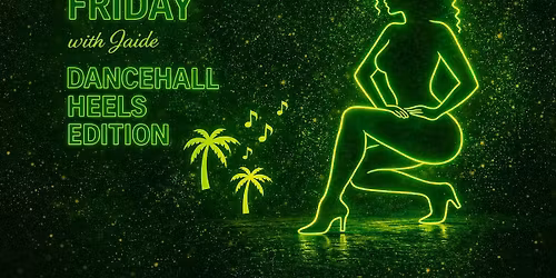 Sensual Friday with Jaide: Dancehall Heels Edition