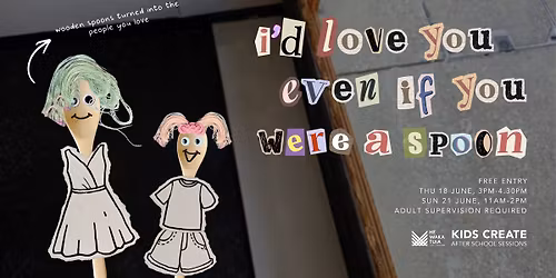 Kids Create | I'd love you even if you were a spoon 