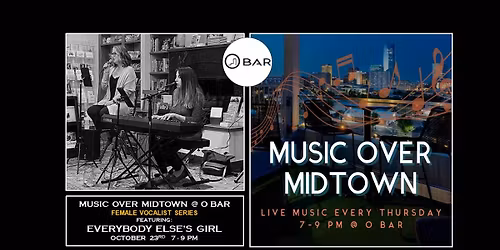 EVERYBODY ELSE'S GIRL for Female Vocalist Series @ O Bar for Music Over Midtown October 23rd 7-9pm!!