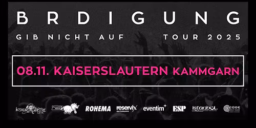 BRDIGUNG | GIB NICHT AUF TOUR 2025 | KAISERSLAUTERN