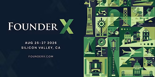 FounderX Silicon Valley: VIP Gathering of World's Largest Startup Network