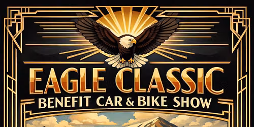 7th Annual Eagle Classic Benefit Car and Bike Show
