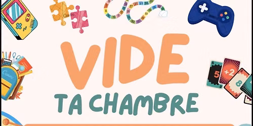 Vide ta Chambre