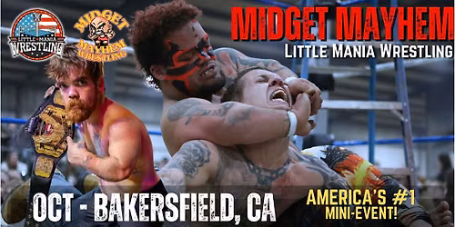 Bakersfield CA - Midget Mayhem / Little Mania Mini Wrestling! (All-Ages)