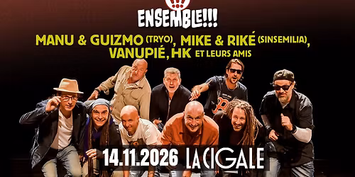 ENSEMBLE !!! | Paris (75) | La Cigale