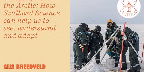 Lantern Lecture: Creeping risks of the Arctic: How Svalbard Science can help us to see, understand and adapt