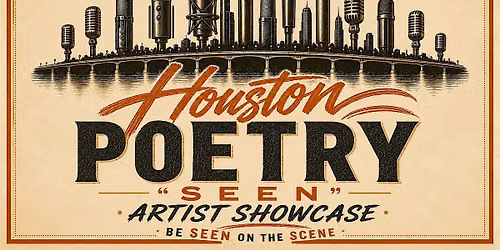 Houston Poetry "Seen"