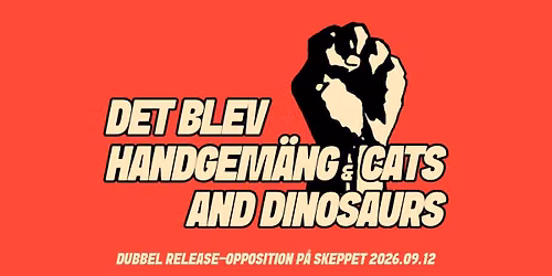 Det Blev Handgem\u00e4ng och Cats and Dinosaurs release-opposition!