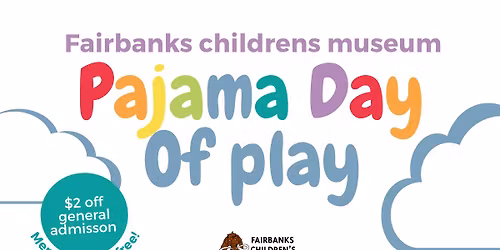 Pajama Day of Play at the Fairbanks Children's Museum