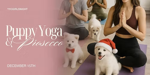 Puppy Yoga + Prosecco - A YYC Girls Night Event