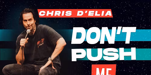 Chris D'Elia: Don't Push Me Tour at Majestic Theatre San Antonio
