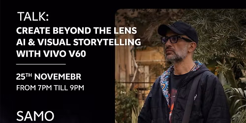 Create Beyond the Lens - AI & Visual Storytelling with vivo V60 Talk By Samo Rera