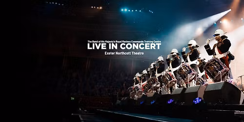 The Band of His Majesty's Royal Marines CTCRM - Exeter Northcott Theatre