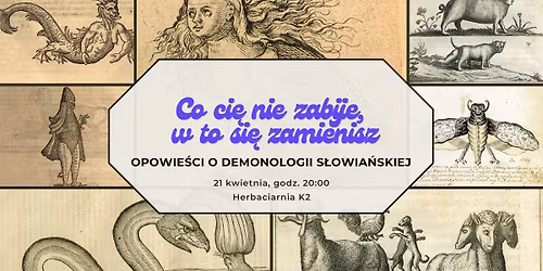 Co ci\u0119 nie zabije, w to si\u0119 zamienisz. Opowie\u015bci o s\u0142owia\u0144skiej demonologii ludowej