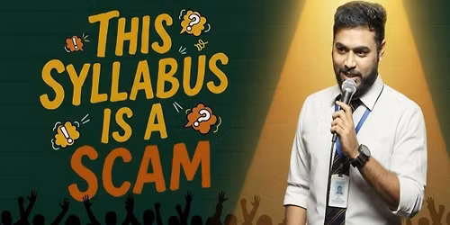 The Syllabus is a Scam- A STAND UP COMEDY SHOW