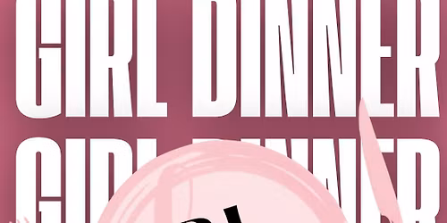 GIRL DINNER
