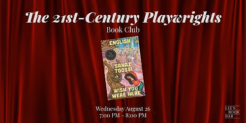 21st-Century Playwrights Book Club: English \/ Wish You Were Here