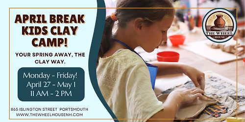 April Break Kids Clay Camp! Ages 7-13!