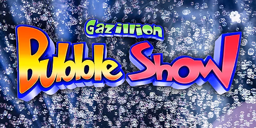 The Gazillion Bubble Show at Jones Hall at Wortham Center