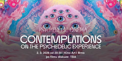 Psychedelic Cinema ~ Contemplations: On the Psychedelic Experience \/\/ BRNO