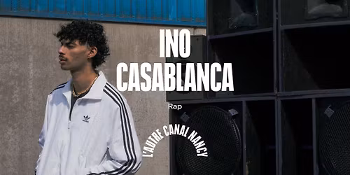 Ino Casablanca \u2022 L'Autre Canal Nancy