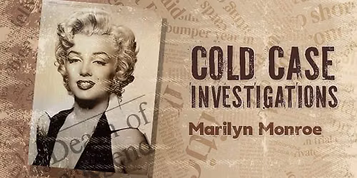 Cold Case Investigations: Marilyn Monroe's Death