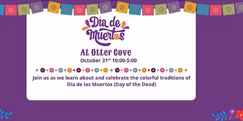 Dia De Los Muertos @ Otter Cove!