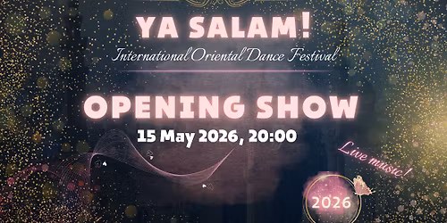 Opening Show of Ya Salam! 2026 Oriental Dance Festival 