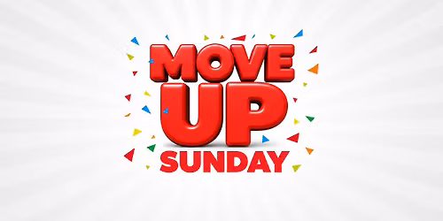 MOVE UP SUNDAY