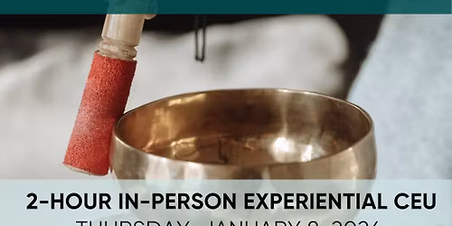 2-Hour In-Person CEU: Tuning the Nervous System (Sound Therapy & Trauma)