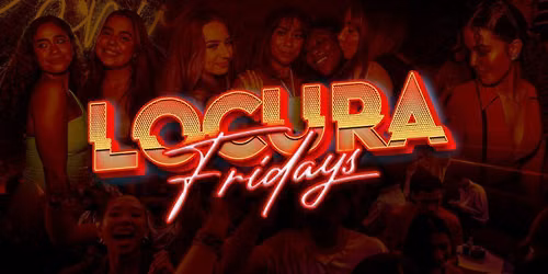 LOCURA FRIDAYS  @PARADISE NIGHTCLUB 