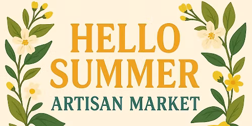 \ud83c\udf1e\u2728 Hello Summer Artisan Market \u2728\ud83c\udf1e