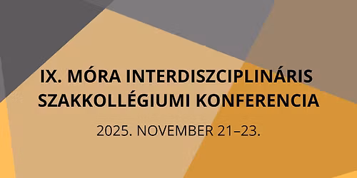 IX. M\u00f3ra K\u00e1rp\u00e1t-medencei Interdiszciplin\u00e1ris Szakkoll\u00e9giumi Konferencia