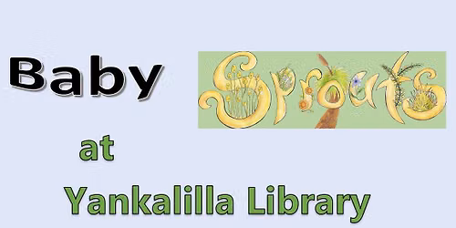 Yankalilla Library Baby Sprouts: sensory play for parents, caregivers and babies not yet walking.