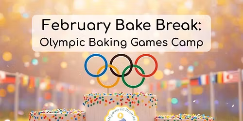 February Bake Break: Olympic Baking Games Camp \ud83e\udd47\ud83c\udf6a