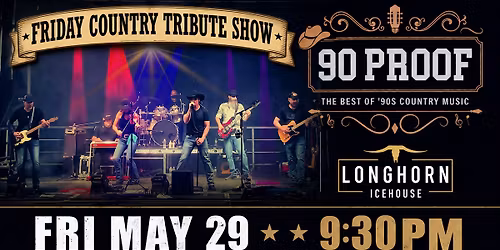 90 PROOF Country at Longhorn Icehouse