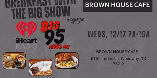 Breakfast w\/ The Big Show (BIG 95 KBGO) LIVE at Brown House Cafe