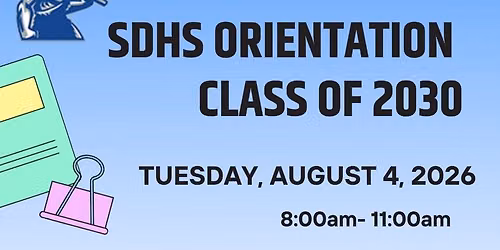SDHS Orientation | Class of 2030 (9th Grade)