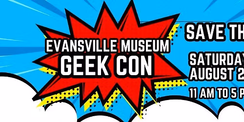 SAVE THE DATE! 2026 Evansville Museum Geek Con