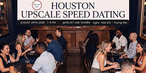 Houston Upscale Speed Dating (Ages: Mid 20s-Young 40s)