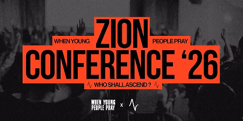 ZION: WHEN YOUNG PEOPLE PRAY CONFERENCE 2026