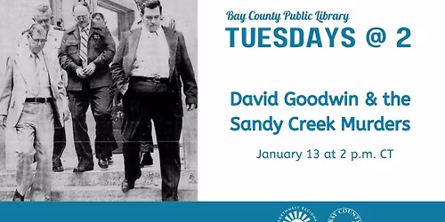 Tuesdays @ 2:  David Goodwin & the Sandy Creek Murders