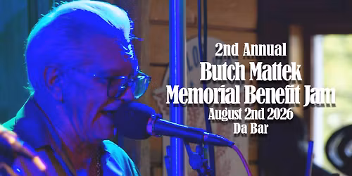 2nd Annual Butch Mattek Memorial Benefit Jam