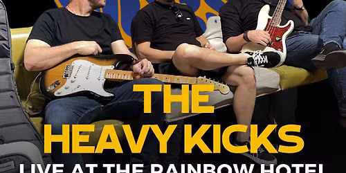 The Heavy Kicks - Live at the Rainbow Hotel