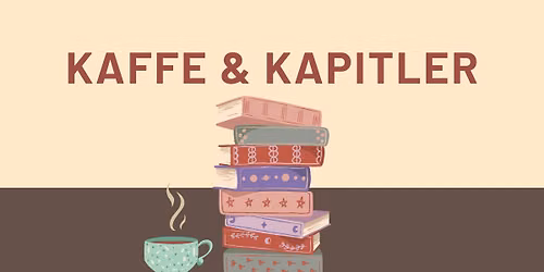 Kaffe & Kapitler \u2013 Tid til at fordybe dig i din bog i f\u00e6llesskab med andre