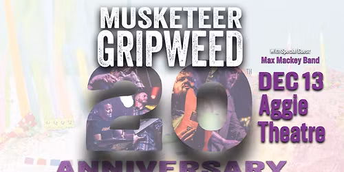 Musketeer Gripweed w\/ Max Mackey Band | Aggie Theatre | Presented by 105.5 The Colorado Sound