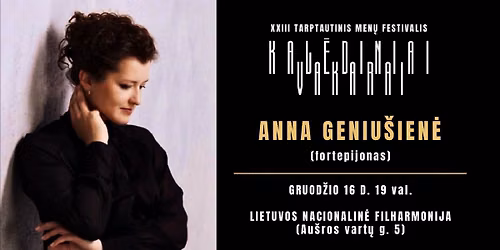 ANNA GENIU\u0160IEN\u0116 (fortepijonas) \u2022 XXIII TARPTAUTINIS MEN\u0172 FESTIVALIS \u201eKAL\u0116DINIAI VAKARAI\u201c