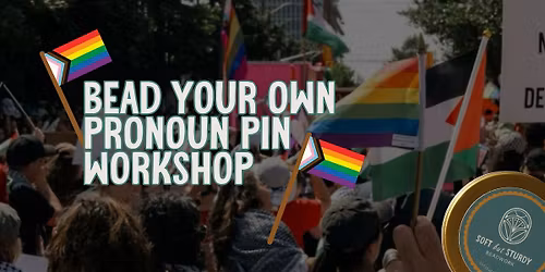 Bead Your Own Pronoun Pin Workshop