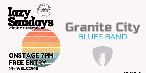 Lazy Sundays | Granite City Blues Band > Free Entry 